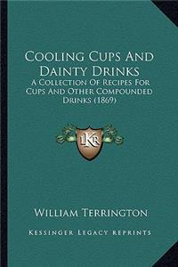 Cooling Cups and Dainty Drinks: A Collection of Recipes for Cups and Other Compounded Drinks (1869)