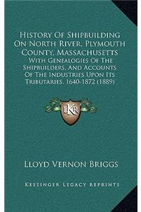 History Of Shipbuilding On North River, Plymouth County, Massachusetts