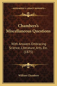 Chambers's Miscellaneous Questions