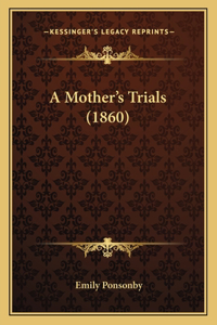 A Mother's Trials (1860)