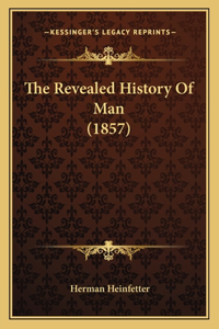 The Revealed History Of Man (1857)