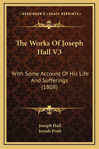 The Works Of Joseph Hall V3