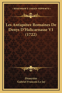 Les Antiquitez Romaines De Denys D'Halicarnasse V1 (1722)