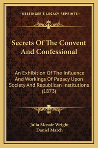 Secrets Of The Convent And Confessional