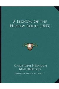 A Lexicon Of The Hebrew Roots (1843)