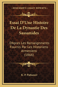Essai D'Une Histoire De La Dynastie Des Sassanides
