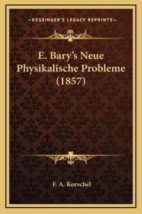 E. Bary's Neue Physikalische Probleme (1857)