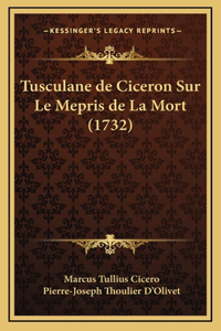 Tusculane de Ciceron Sur Le Mepris de La Mort (1732)