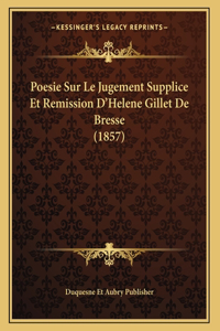 Poesie Sur Le Jugement Supplice Et Remission D'Helene Gillet De Bresse (1857)