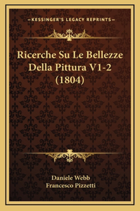 Ricerche Su Le Bellezze Della Pittura V1-2 (1804)