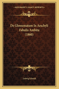 De Glossematum In Aeschyli Fabulis Ambitu (1860)
