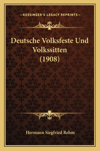 Deutsche Volksfeste Und Volkssitten (1908)