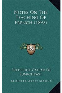 Notes On The Teaching Of French (1892)