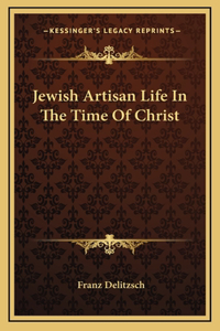 Jewish Artisan Life In The Time Of Christ