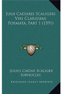 Julii Caesaris Scaligeri Viri Clarissimi Poemata, Part 1 (1591)