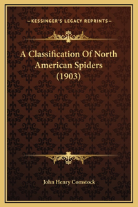 A Classification Of North American Spiders (1903)