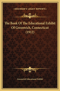 The Book Of The Educational Exhibit Of Greenwich, Connecticut (1912)