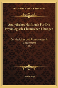 Analytisches Hulfsbuch Fur Die Physiologisch-Chemischen Ubungen