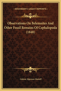 Observations On Belemnites And Other Fossil Remains Of Cephalopoda (1848)