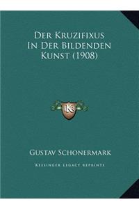 Der Kruzifixus In Der Bildenden Kunst (1908)