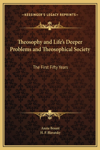 Theosophy and Life's Deeper Problems and Theosophical Society