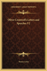 Oliver Cromwell's Letters and Speeches V2