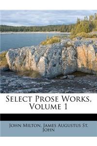 Select Prose Works, Volume 1