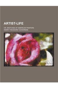 Artist-Life; Or, Sketches of American Painters