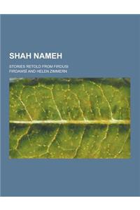 Shah Nameh; Stories Retold from Firdusi