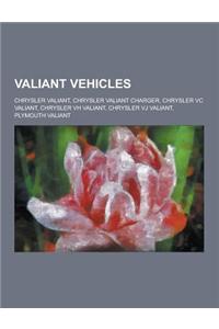 Valiant Vehicles: Chrysler Valiant, Chrysler Valiant Charger, Chrysler VC Valiant, Chrysler Vh Valiant, Chrysler Vj Valiant, Plymouth Va