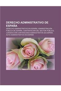 Derecho Administrativo de Espana: Derecho Administrativo En Espana, Administracion Publica de Espana, Contratacion del Sector Publico