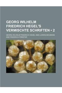 Georg Wilhelm Friedrich Hegel's Vermischte Schriften (2)