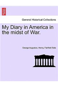 My Diary in America in the Midst of War. Vol. II