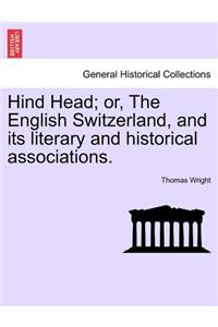 Hind Head; Or, the English Switzerland, and Its Literary and Historical Associations.