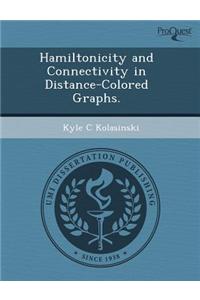 Hamiltonicity and Connectivity in Distance-Colored Graphs