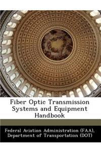 Fiber Optic Transmission Systems and Equipment Handbook