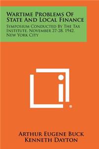 Wartime Problems of State and Local Finance