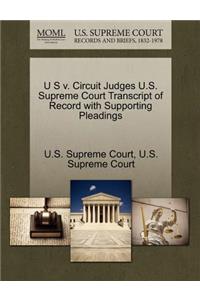 U S V. Circuit Judges U.S. Supreme Court Transcript of Record with Supporting Pleadings