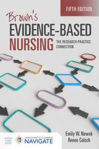 Brown's Evidence-Based Nursing: The Research-Practice Connection