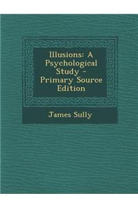 Illusions: A Psychological Study