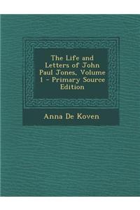 The Life and Letters of John Paul Jones, Volume 1