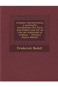 Airplane Characteristics; A Systematic Introduction for Flyer and Student and for All Who Are Interested in Aviation