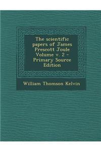The Scientific Papers of James Prescott Joule Volume V. 2