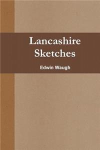 Lancashire Sketches