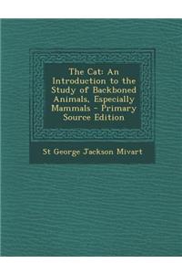 The Cat: An Introduction to the Study of Backboned Animals, Especially Mammals