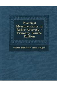 Practical Measurements in Radio-Activity - Primary Source Edition