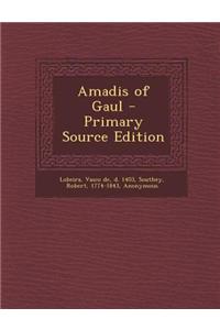 Amadis of Gaul - Primary Source Edition