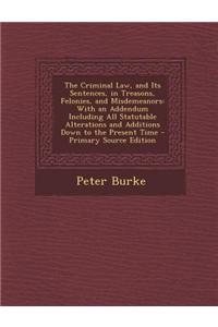The Criminal Law, and Its Sentences, in Treasons, Felonies, and Misdemeanors