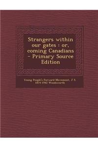 Strangers Within Our Gates: Or, Coming Canadians