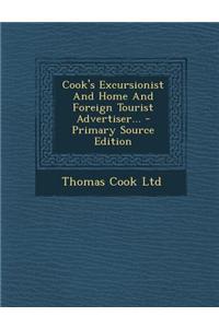 Cook's Excursionist and Home and Foreign Tourist Advertiser... - Primary Source Edition